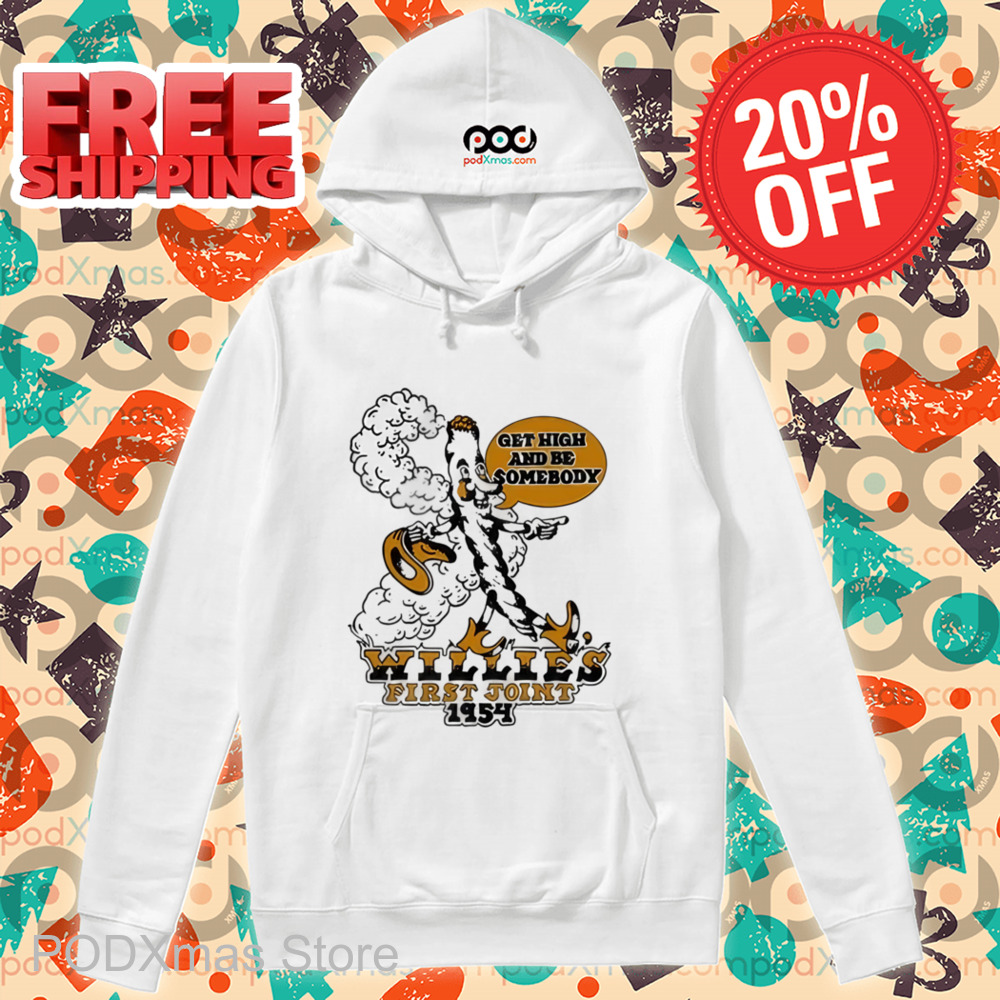 Get High And Be Somebody Willies First Joint 1954 Shirt