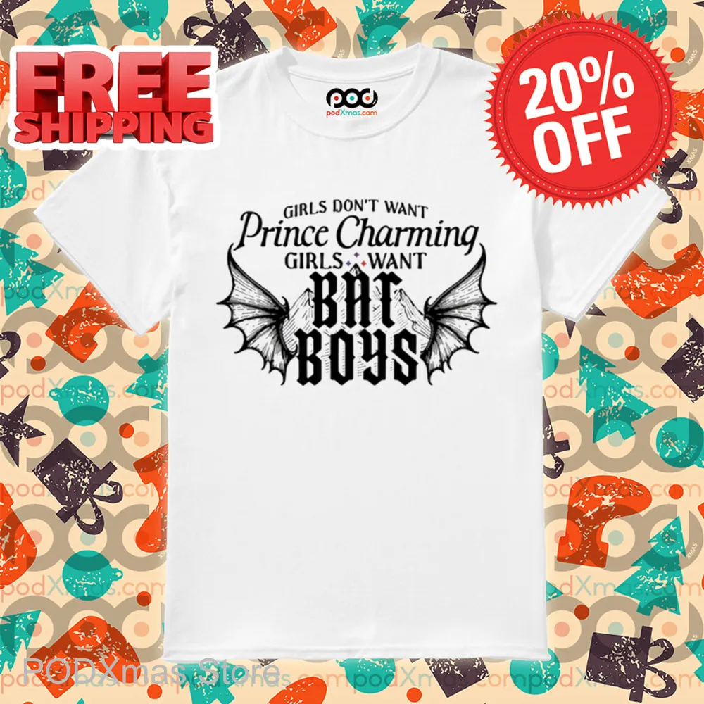 Girls Want Prince Charming Girls Want Bat Boys Shirt