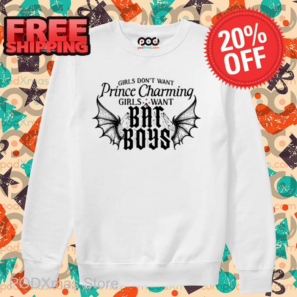 Girls Want Prince Charming Girls Want Bat Boys Shirt