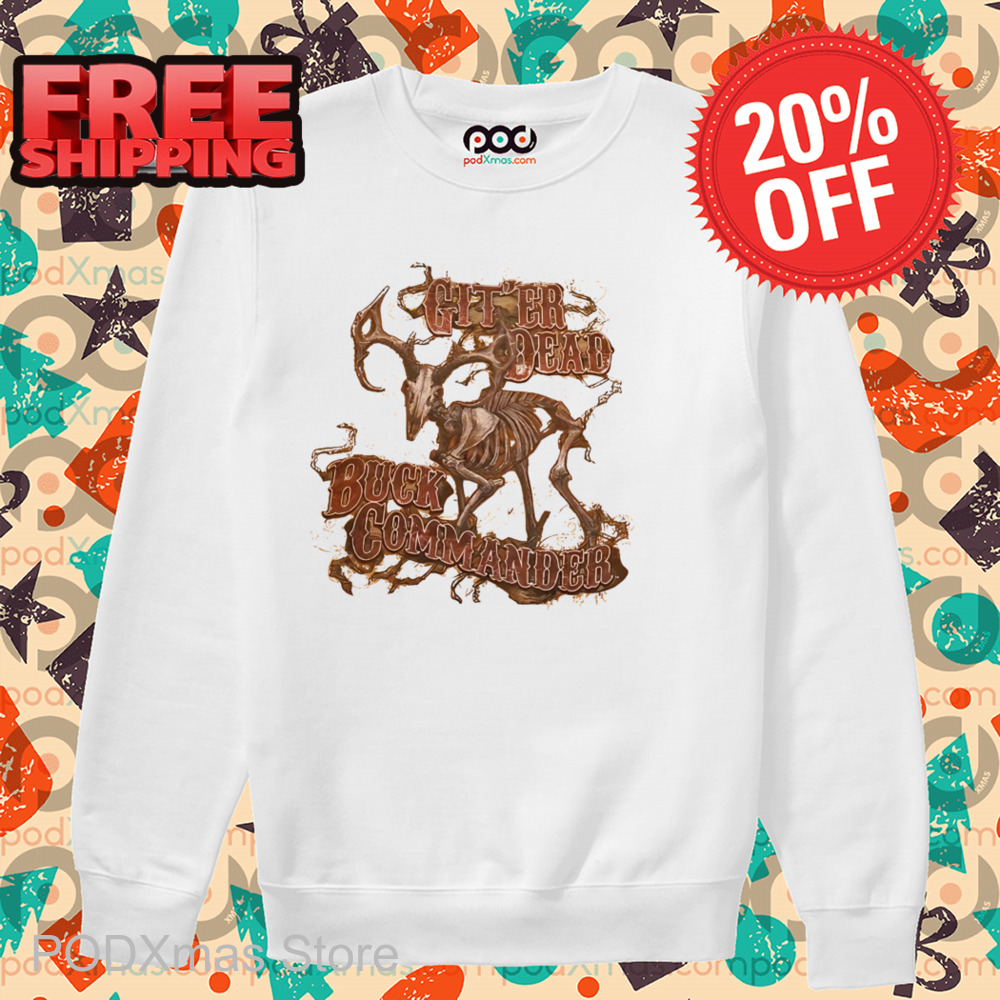 Git'er Dead Buck Commander Shirt