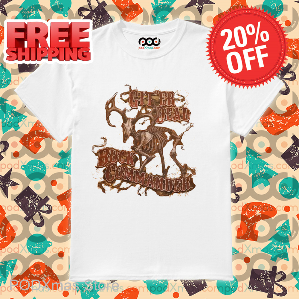 Git'er Dead Buck Commander Shirt