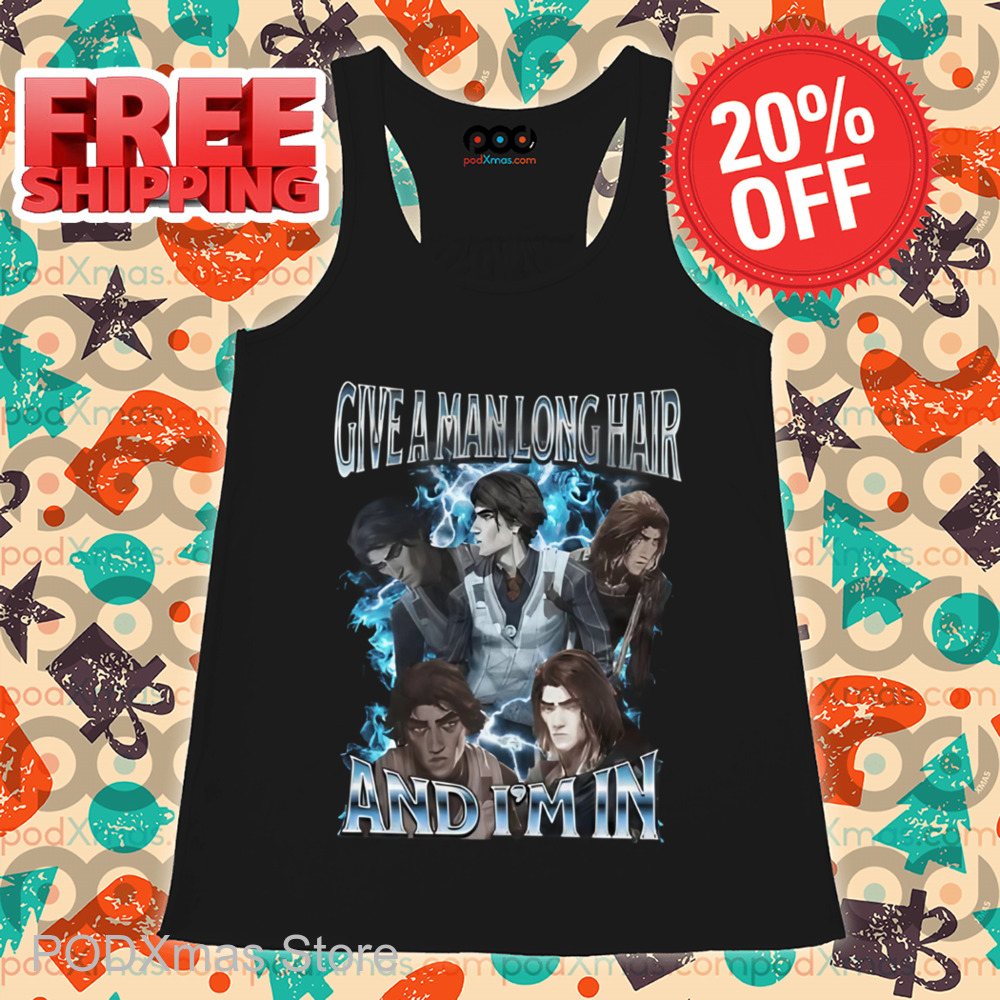 Give A Man Long Hair And I'm In Shirt