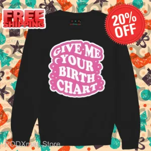 Give Me Your Birth Chart Shirt