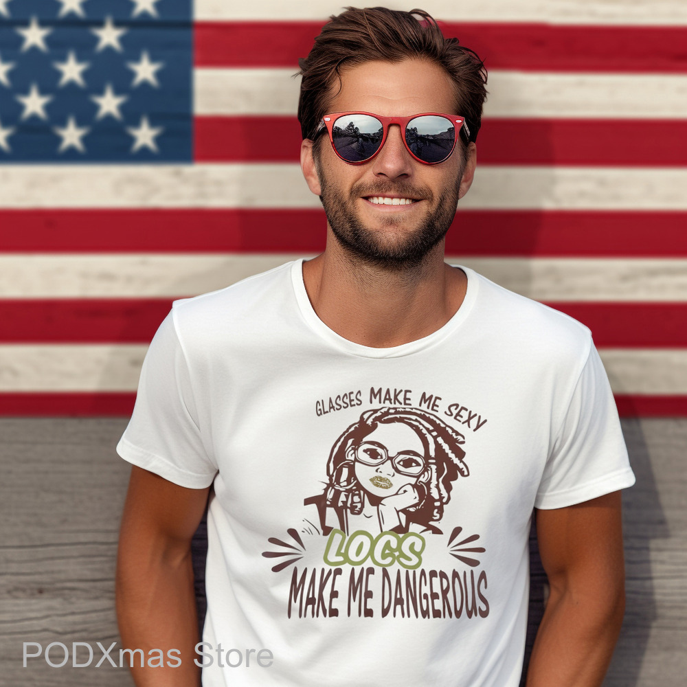 Glasses Make Me Sexy Locs Make Me Dangerous Shirt