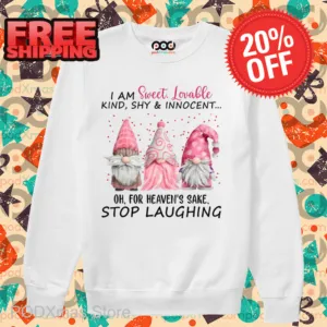 Gnomes I Am Sweet Lovable Kind Shy And Innocent Shirt