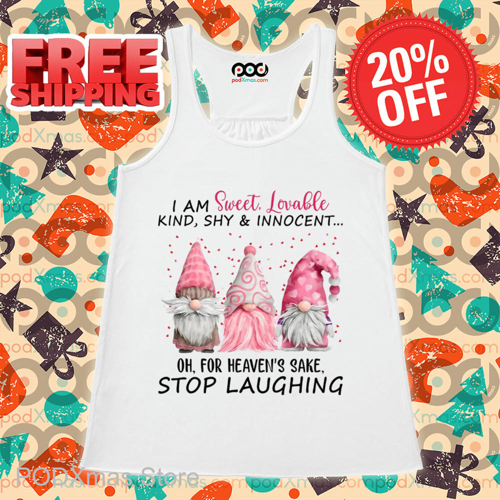 Gnomes I Am Sweet Lovable Kind Shy And Innocent Shirt