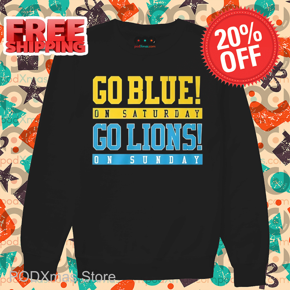 Go Blue On Saturday Go Lions On Sunday Shirt