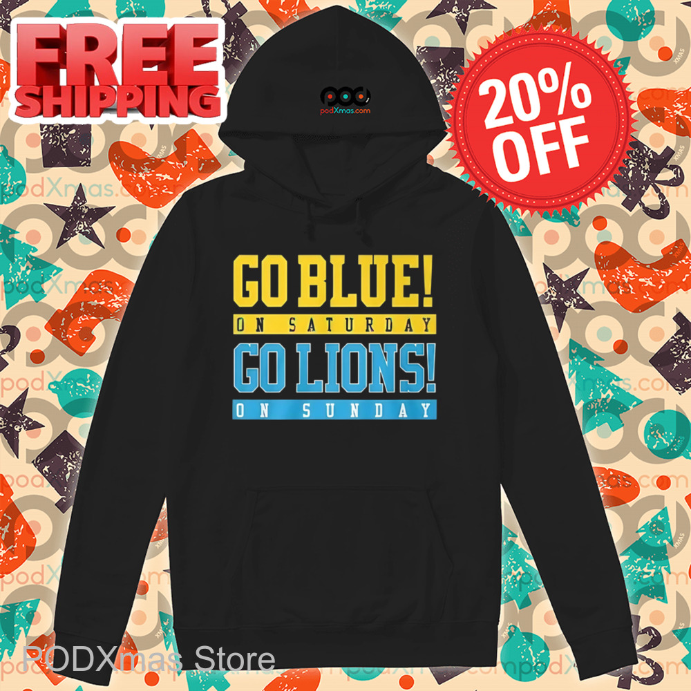 Go Blue On Saturday Go Lions On Sunday Shirt
