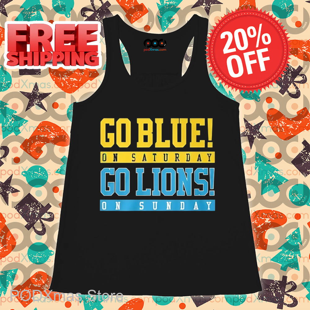 Go Blue On Saturday Go Lions On Sunday Shirt