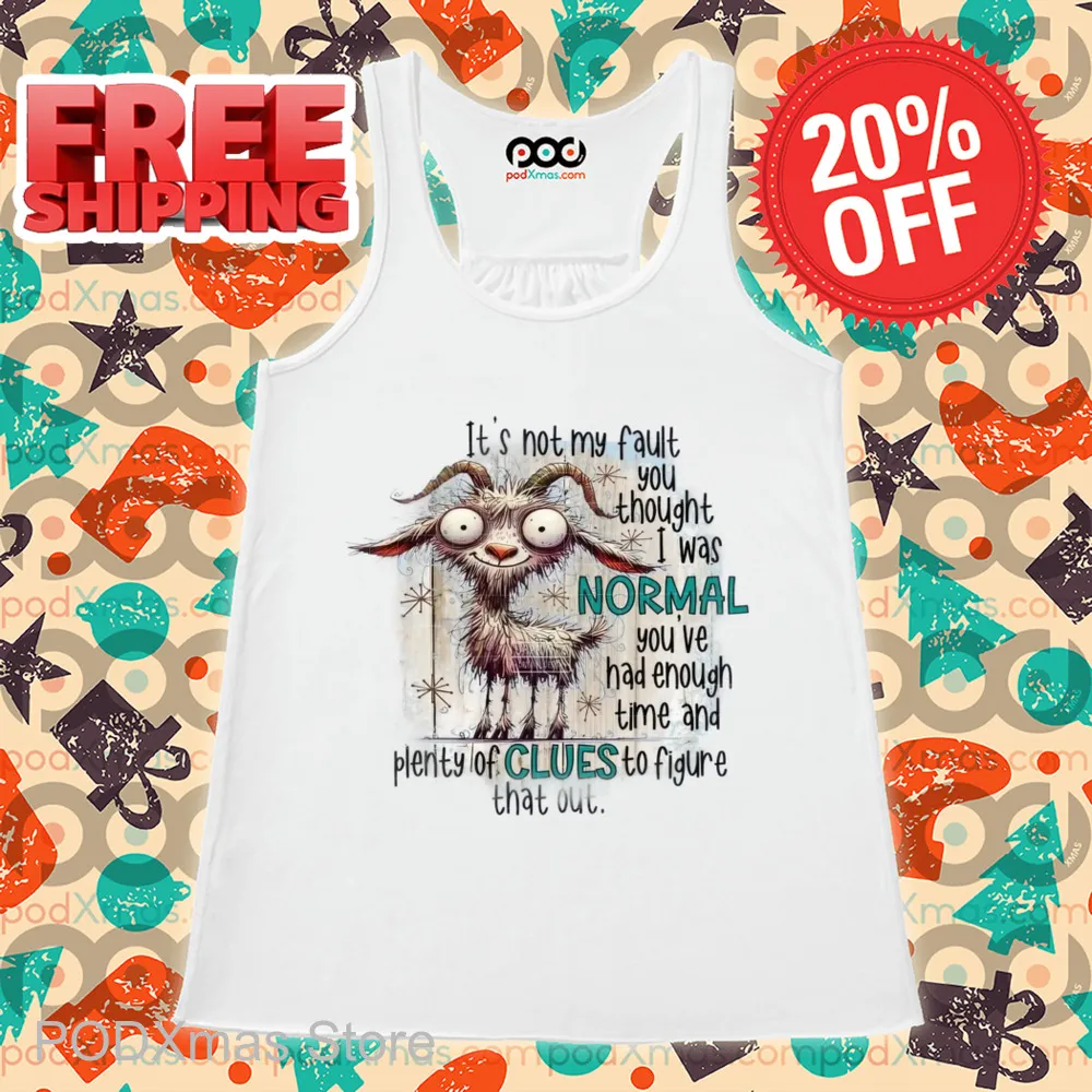 Goat It's Not My Fault You Thought I Was Normal 2024 Shirt