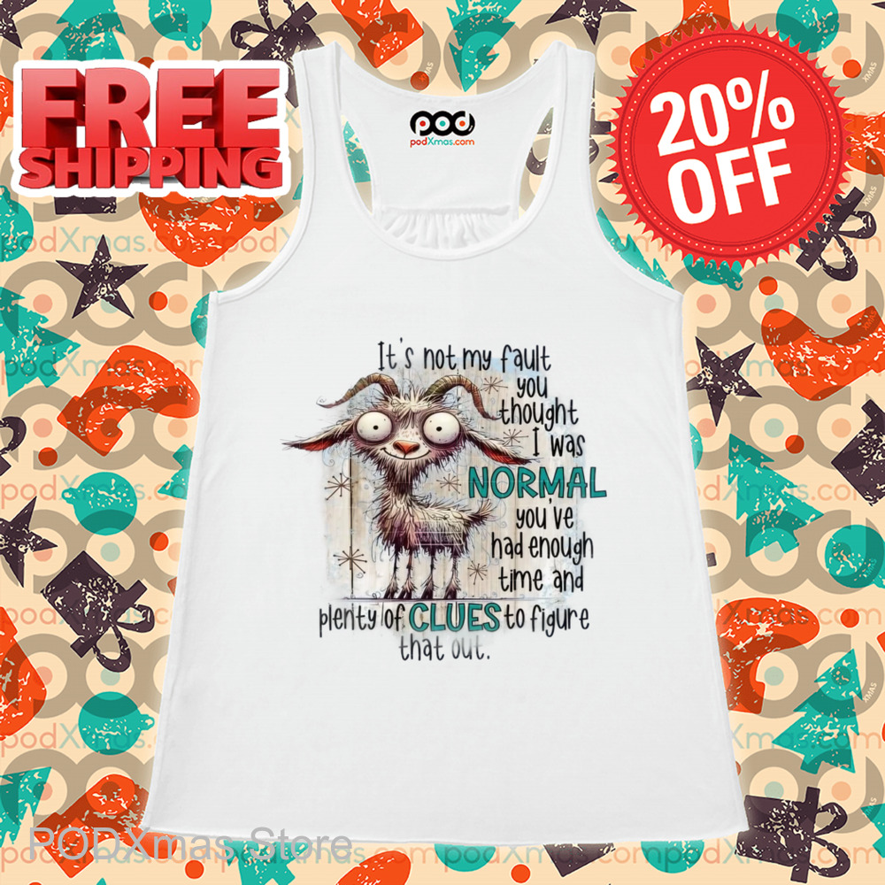 Goat It's Not My Fault You Thought I Was Normal 2024 Shirt
