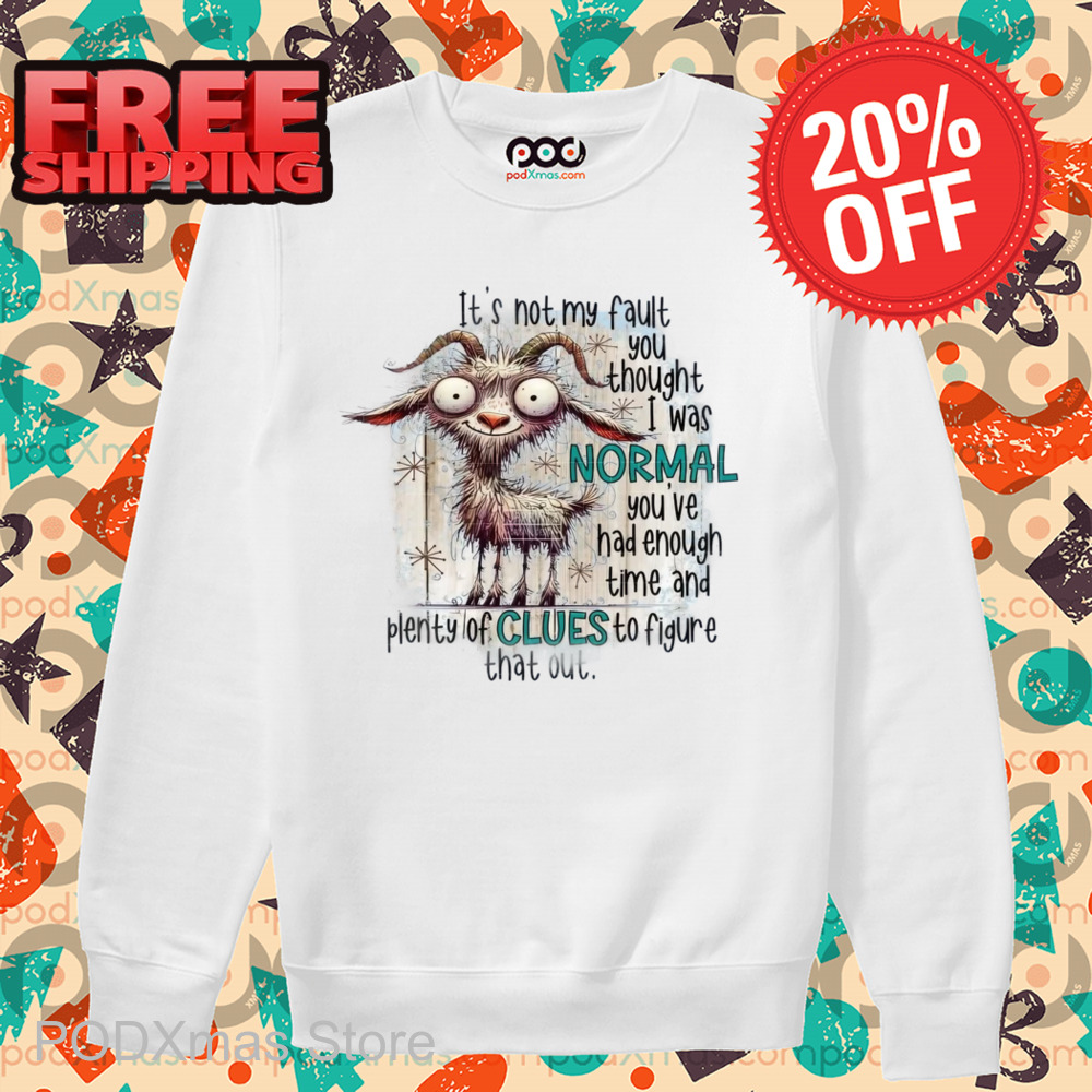 Goat It's Not My Fault You Thought I Was Normal 2024 Shirt