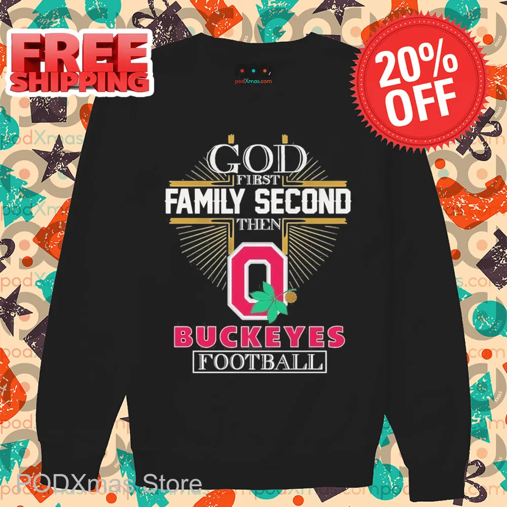God First Family Second Then Buckeyes Football 2025 Shirt
