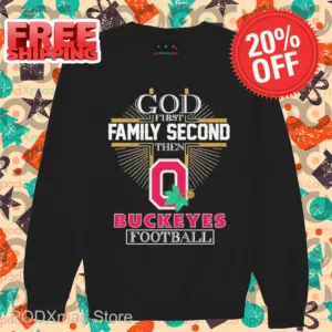 God First Family Second Then Buckeyes Football 2025 Shirt