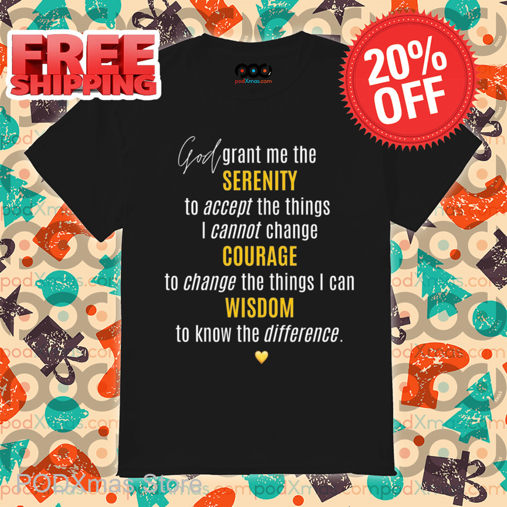 God Grant Me The Serenity To Accept The Things I Cannot Change 2024 Shirt God Grant Me The Serenity To Accept The Things I Cannot Change 2024 Shirt