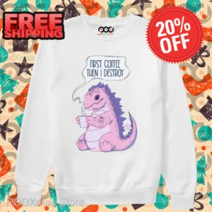 Godzilla First Coffee Then I Destroy Shirt