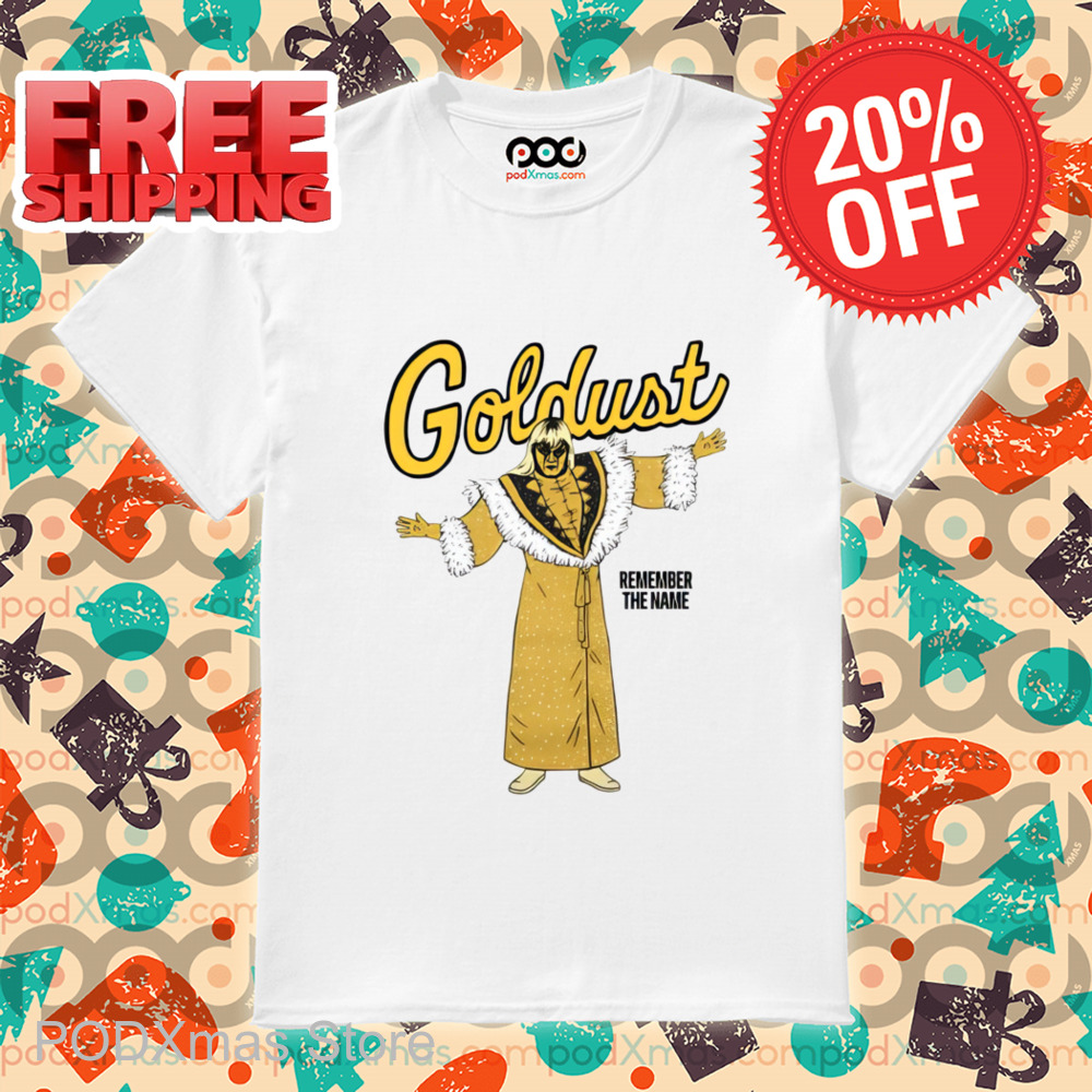 Goldust Remember The Name Shirt
