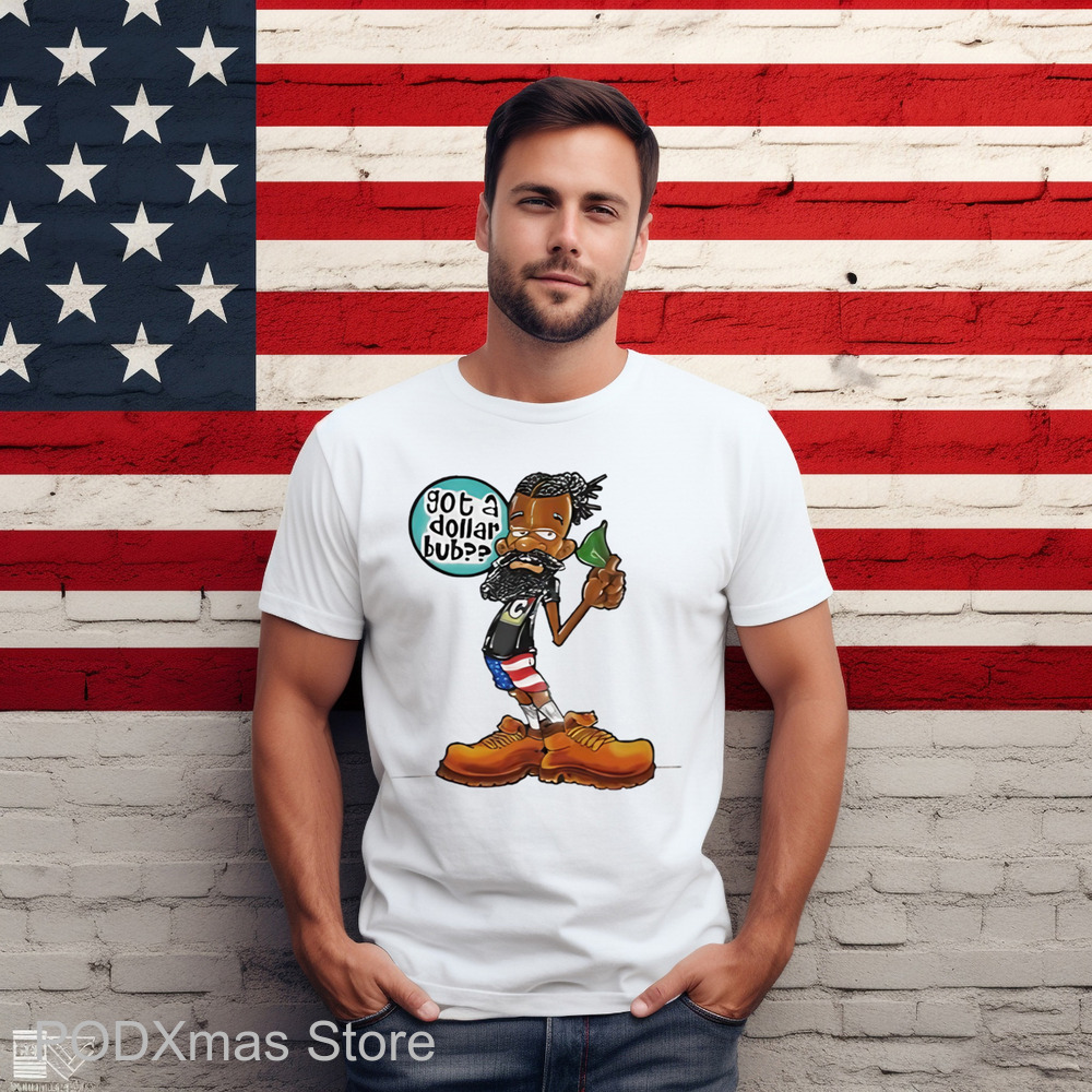 Got A Dollar Bub Shirt