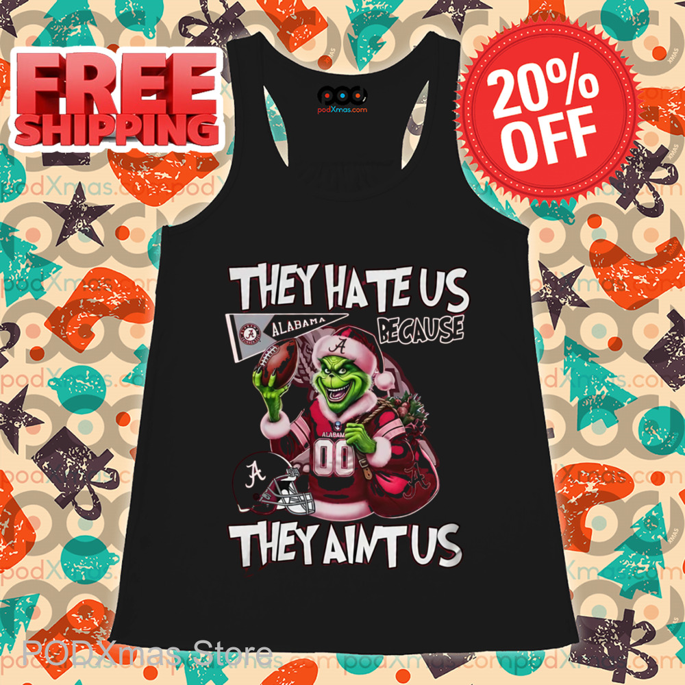 Grinch Alabama Crimson Tide They Hate Us Because They Ain't Us Shirt