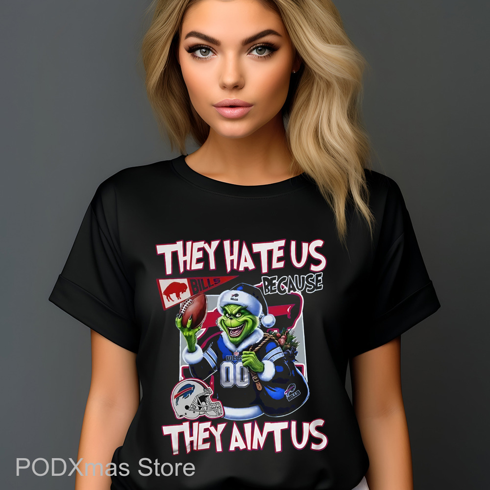Grinch Buffalo Bills They Hate Us Because They Ain't Us Shirt