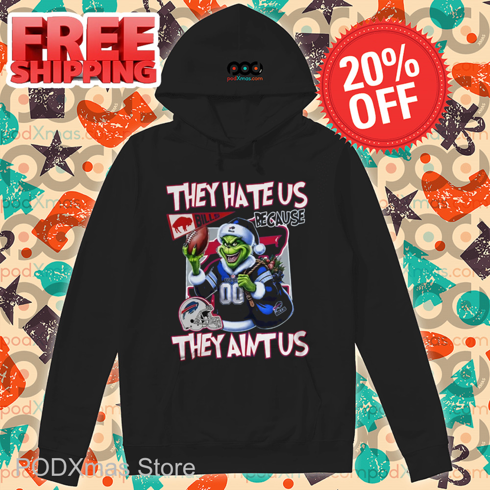 Grinch Buffalo Bills They Hate Us Because They Ain't Us Shirt