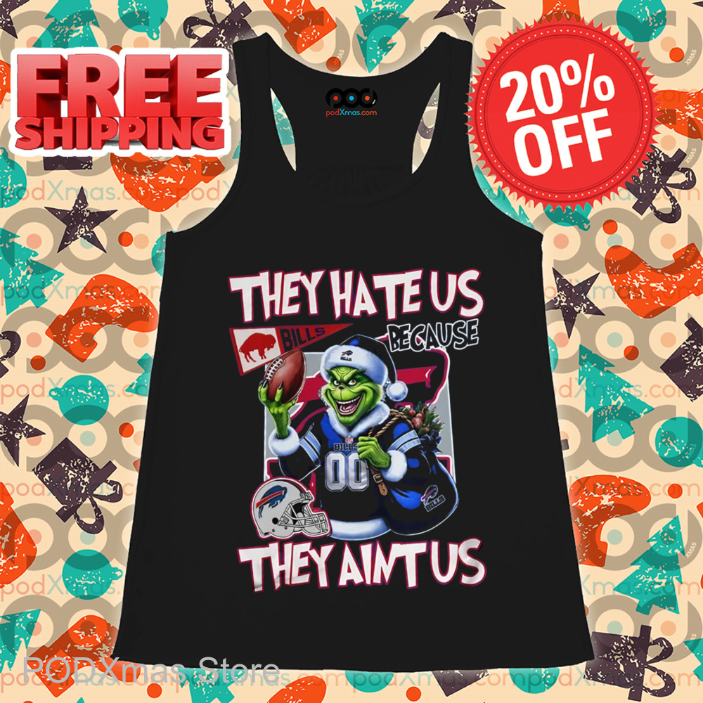 Grinch Buffalo Bills They Hate Us Because They Ain't Us Shirt