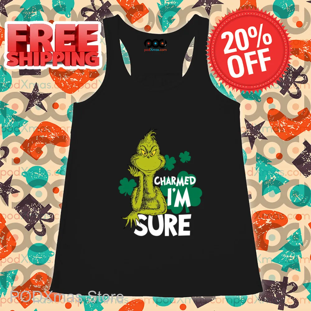 Grinch Charmed Im Sure Shirt