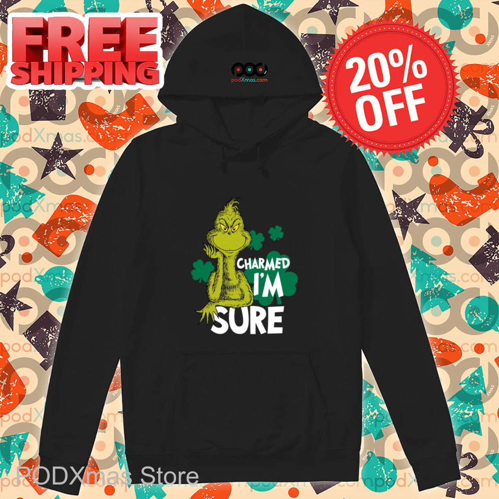 Grinch Charmed Im Sure Shirt