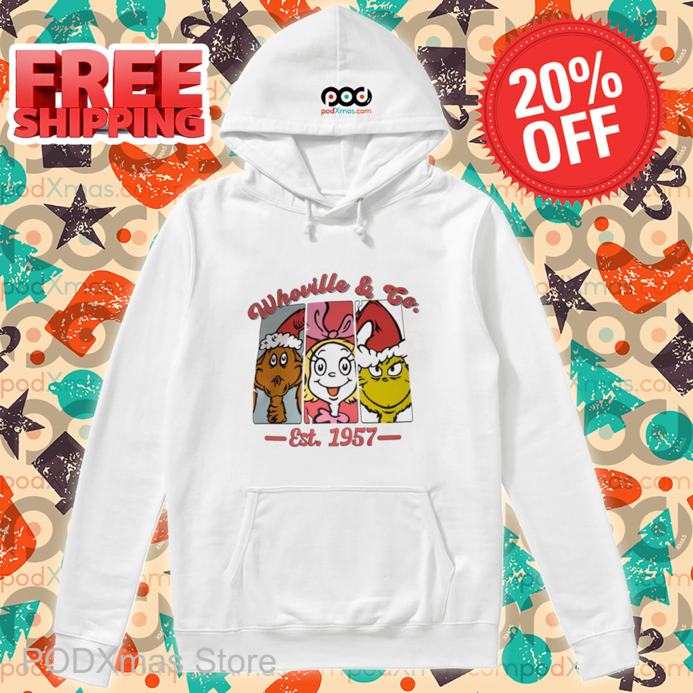 Grinch Cindy Lou Who Whoville And Co Est 1957 Christmas Shirt