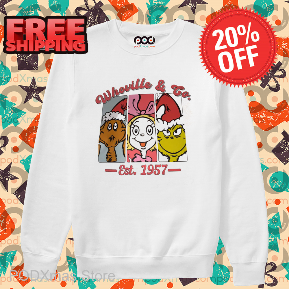 Grinch Cindy Lou Who Whoville And Co Est 1957 Christmas Shirt