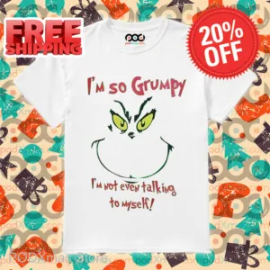 Grinch Face I'm So Grumpy I'm Not Even Talking To Myself Shirt