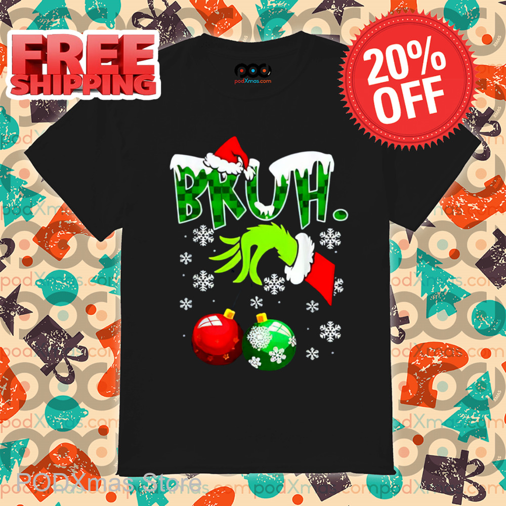 Grinch Hand Christmas Ball Bruh 2024 Shirt