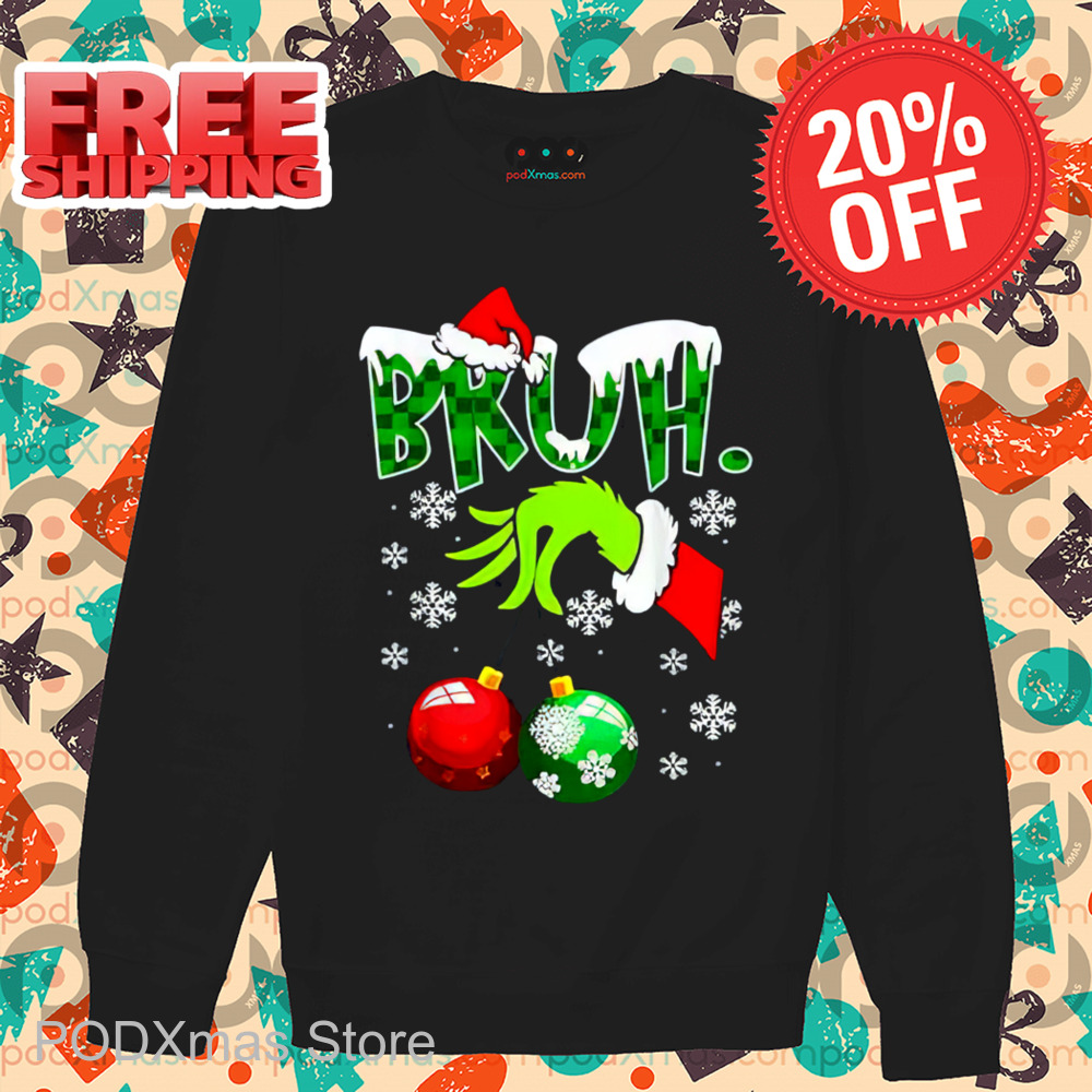 Grinch Hand Christmas Ball Bruh 2024 Shirt