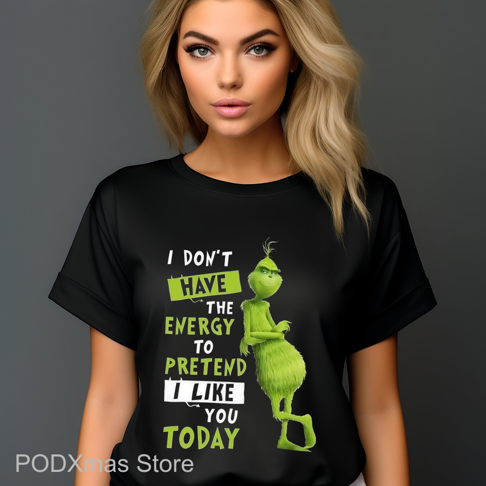 Grinch I Don't Have The Energy To Pretend I Like You Today Shirt