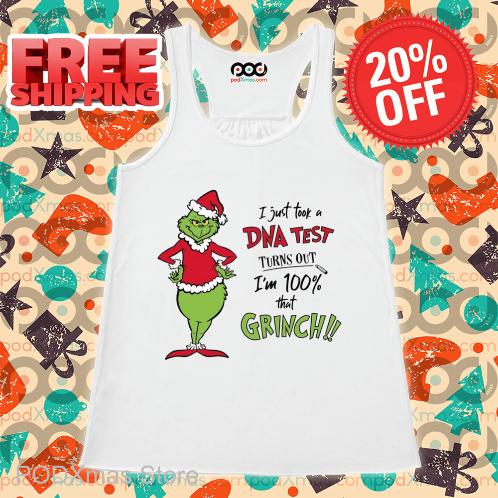 Grinch I Just Took A DNA Test Turns Out I'm 100 Percent That Grinch Shirt