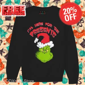 Grinch I'm Here For The Presents Christmas 2024 Shirt