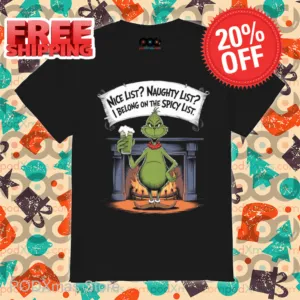 Grinch Nice List Naughty List I Belong On The Spicy List Shirt