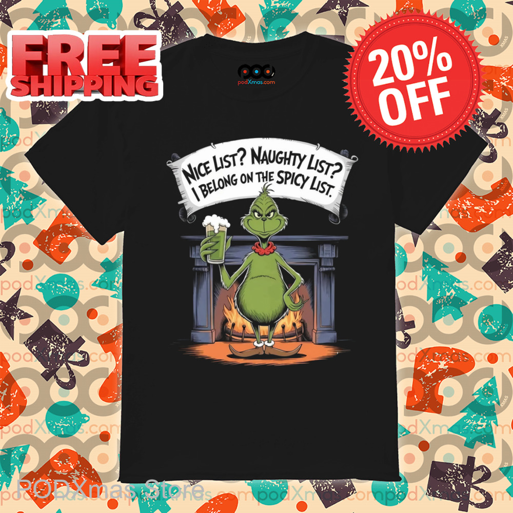 Grinch Nice List Naughty List I Belong On The Spicy List Shirt 6 Grinch Nice List Naughty List I Belong On The Spicy List Shirt