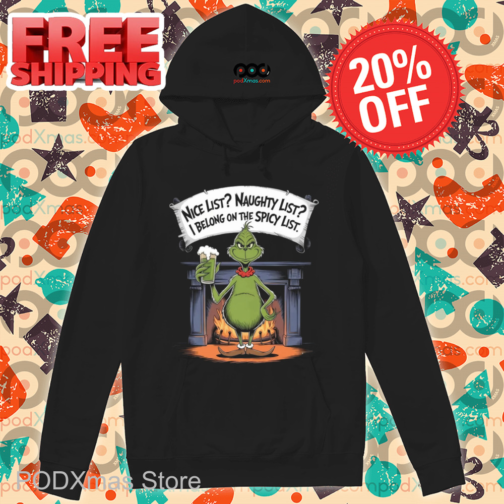 Grinch Nice List Naughty List I Belong On The Spicy List Shirt
