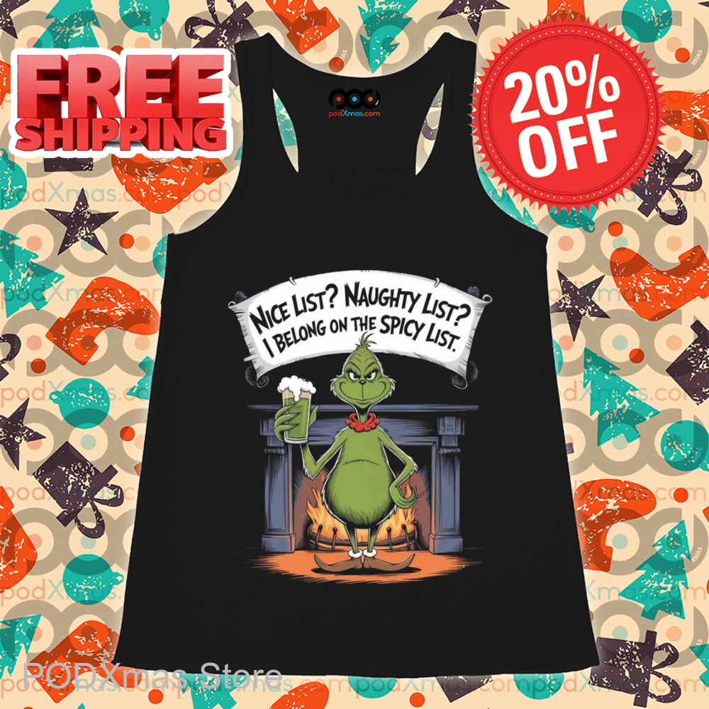 Grinch Nice List Naughty List I Belong On The Spicy List Shirt