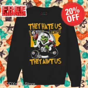 Grinch Pittsburgh Steelers They Hate Us Because They Ain't Us Shirt