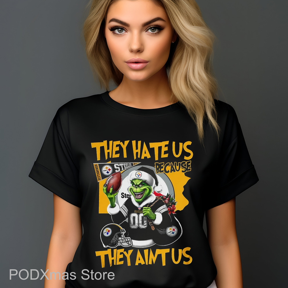 Grinch Pittsburgh Steelers They Hate Us Because They Ain't Us Shirt