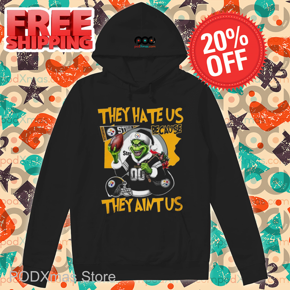 Grinch Pittsburgh Steelers They Hate Us Because They Ain't Us Shirt