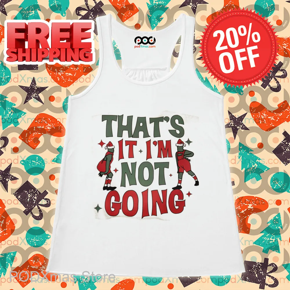 Grinch That's It I'm Not Going Christmas 2024 Shirt