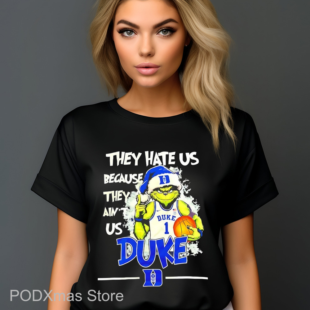 Grinch They Hate Us Because They Ain't Us Duke Shirt
