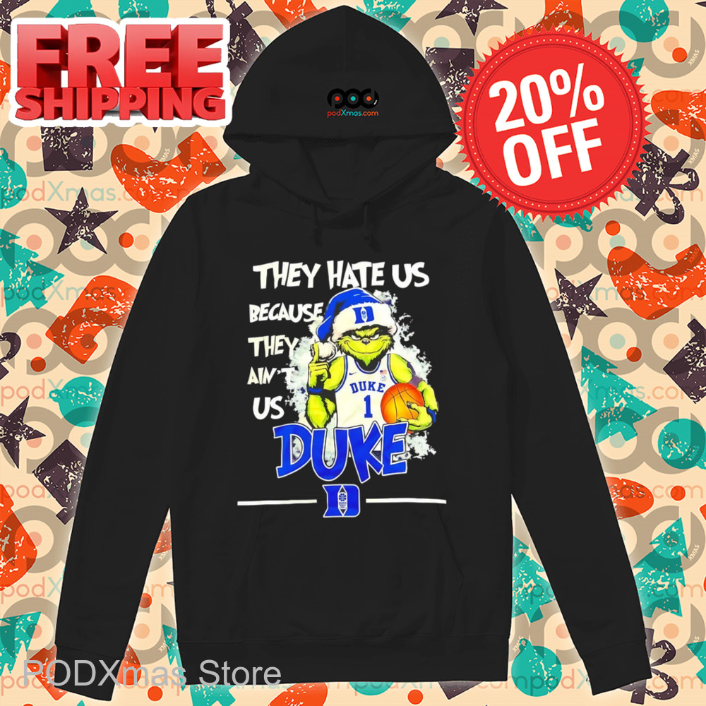 Grinch They Hate Us Because They Ain't Us Duke Shirt