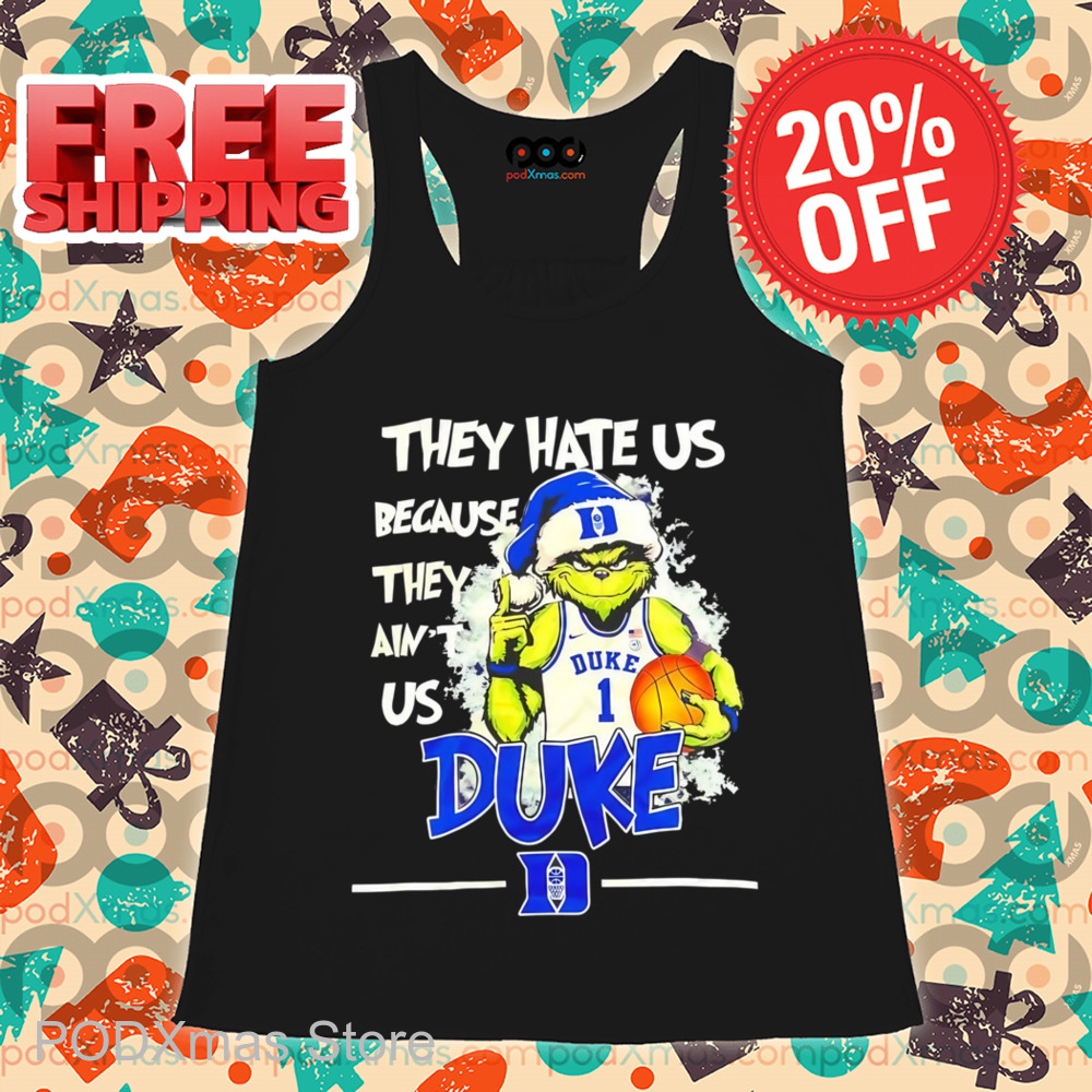 Grinch They Hate Us Because They Ain't Us Duke Shirt