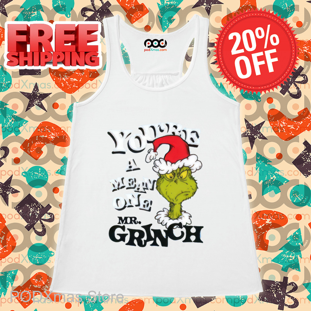 Grinch You're A Mean One Mr Grinch Shirt 6 Grinch You're A Mean One Mr Grinch Shirt