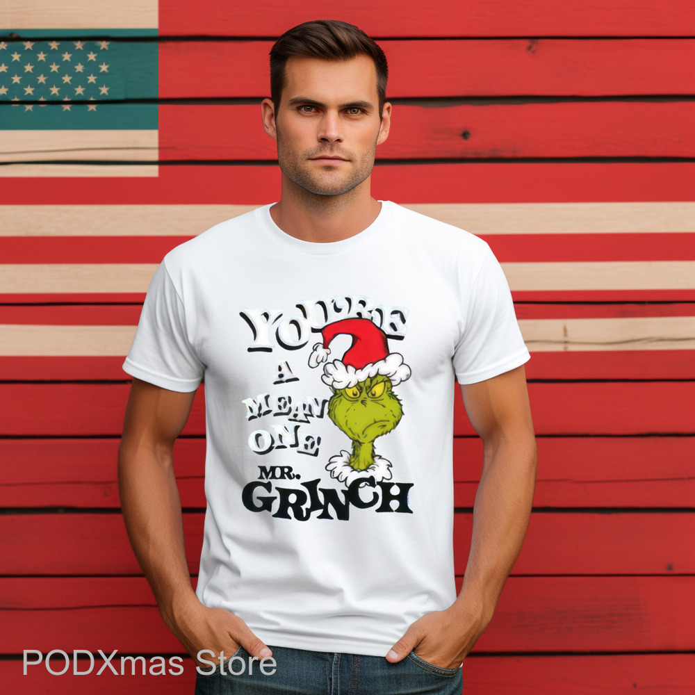 Grinch You're A Mean One Mr Grinch Shirt