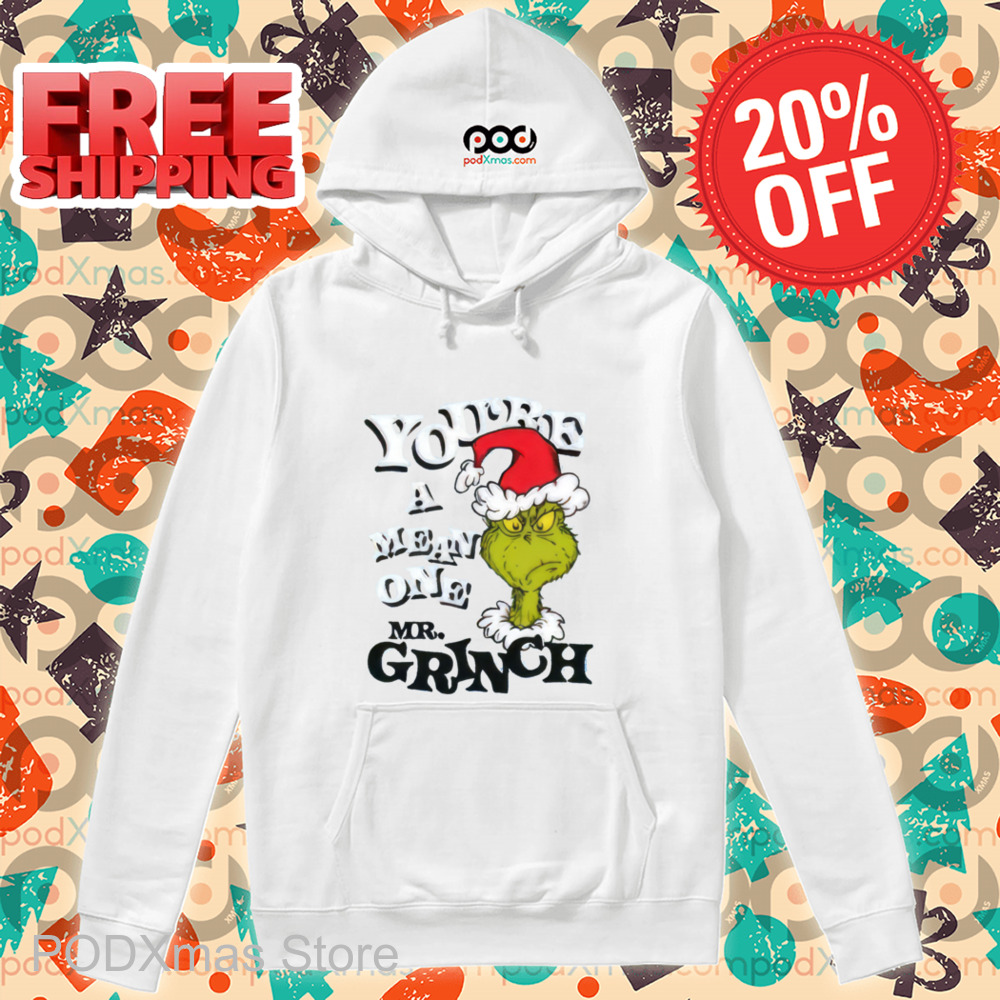 Grinch You're A Mean One Mr Grinch Shirt
